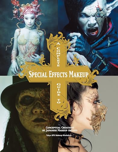 A Complete Guide to Special Effects Makeup: Conceptual Creations by Japanese Makeup Artists von Titan Books (UK)