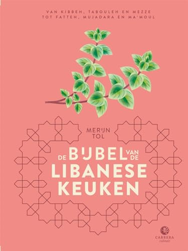 De bijbel van de Libanese keuken: van kibbeh, tabouleh en mezze tot fatteh, mujadara en ma'moul (Landenbijbels, 11) von Carrera