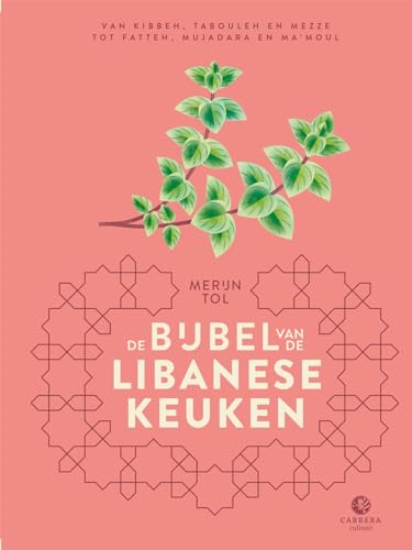 De bijbel van de Libanese keuken: van kibbeh, tabouleh en mezze tot fatteh, mujadara en ma'moul (Landenbijbels, 11)