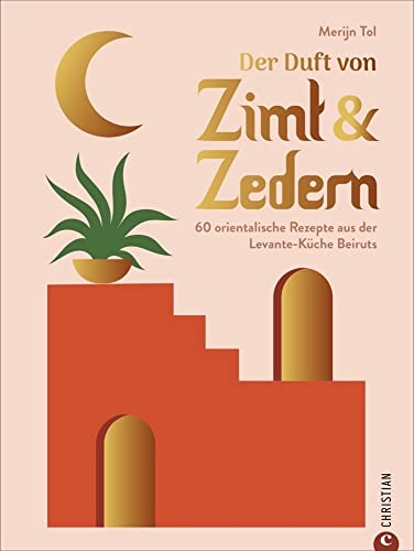 Der Duft von Zimt & Zedern. 60 orientalische Rezepte aus der Levante-Küche. Küchengeheimnisse des Orients mit dem Libanon Kochbuch selber kochen. ... ... Rezepte aus der Levante-Küche Beiruts von Christian