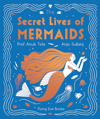 The Secret Lives of Mermaids (The Secret Lives of..., 2) von Nobrow Press