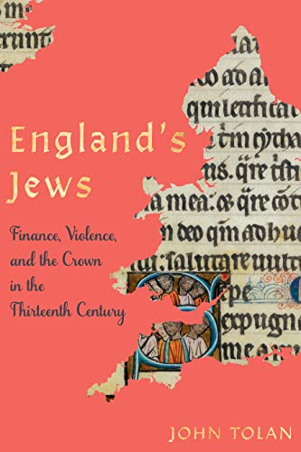 England's Jews: Finance, Violence, and the Crown in the Thirteenth Century (The Middle Ages)