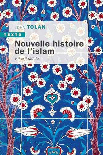 Nouvelle histoire de l'islam: VIIe-XXIe siècle