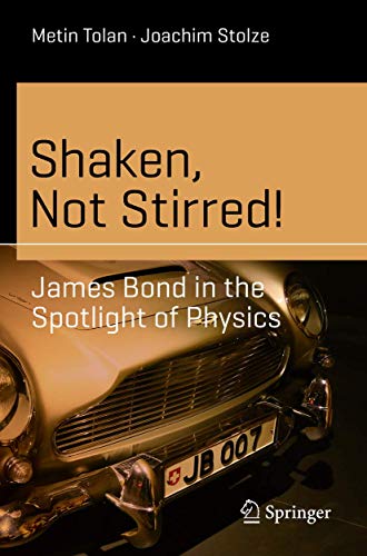 Shaken, Not Stirred!: James Bond in the Spotlight of Physics (Science and Fiction)