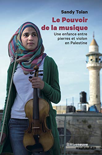 Le pouvoir de la musique - Une enfance entre pierre et violon en Palestine: Une enfance entre pierres et violon en Palestine
