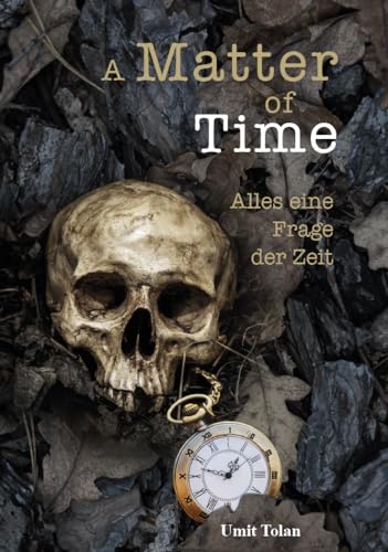 A Matter of Time: Alles eine Frage der Zeit A Matter of Time: Alles eine Frage der Zeit von Verlagshaus Schlosser