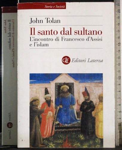 Il santo dal sultano. L'incontro di Francesco d'Assisi e l'islam (Storia e società)