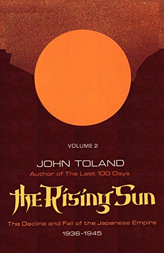 The Rising Sun: The Decline and Fall of the Japanese Empire 1936-1945 Volume Two
