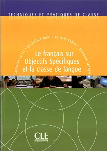 Le français sur objectifs spécifiques et la classe de langue: Le francais sur objectifs specifiques et (Techniques Et Pratiques de Classe) von Cle