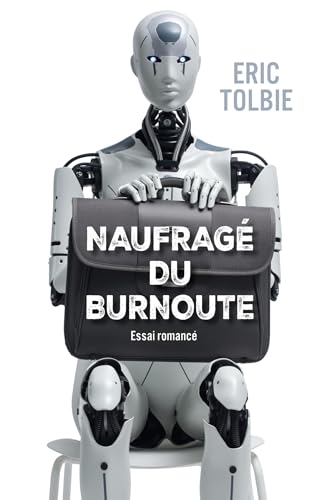 Naufragé du Burnoute: Essai romancé von Librinova