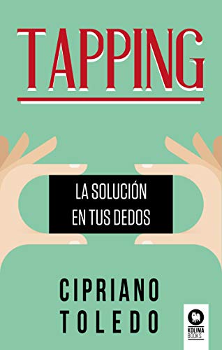 Tapping: La solución en tus dedos (Desarrollo espiritual) von Kolima