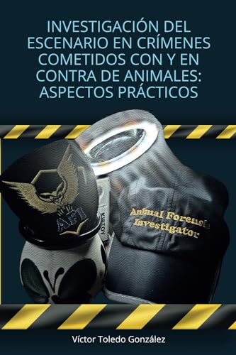 Investigación del escenario en crímenes cometidos con y en contra de animales: Aspectos prácticos