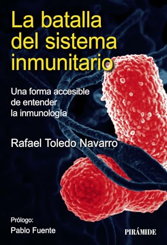La batalla del sistema inmunitario: Una forma accesible de entender la inmunología (Ciencia Hoy) von Ediciones Pirámide