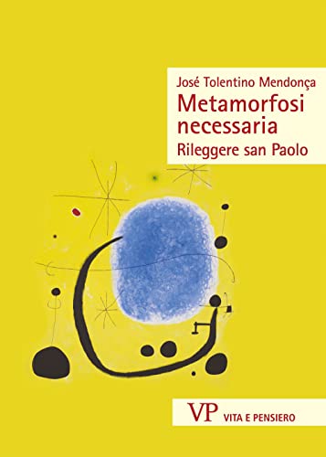 Metamorfosi necessaria. Rileggere san Paolo (Sestante) von Vita e Pensiero