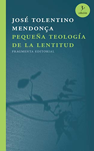 Pequeña teología de la lentitud (Fragmentos, Band 42) von FRAGMENTA