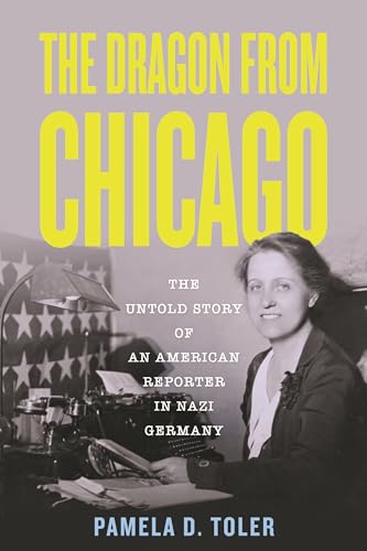 The Dragon from Chicago: The Untold Story of an American Reporter in Nazi Germany von Beacon Press
