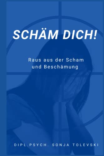 Schäm dich!: Raus aus der Scham und Beschämung von Independently published