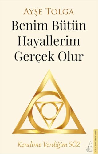 Benim Bütün Hayallerim Gercek Olur: Kendime Verdigim Söz von Destek Yayinevi