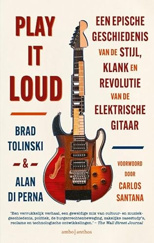 Play it loud: een epische geschiedenis van de stijl, klank en revolutie van de elektrische gitaar von Ambo|Anthos