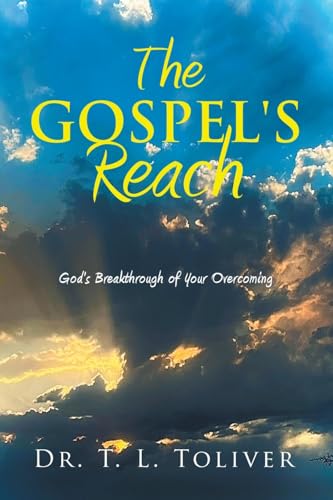 The Gospel's Reach: God's Breakthrough of Your Overcoming von WestBow Press