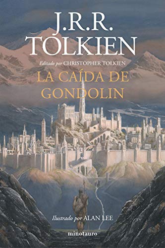 La Caída de Gondolin: Editado por Christopher Tolkien. Ilustrado por Alan Lee (Biblioteca J. R. R. Tolkien) von MINOTAURO