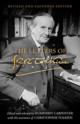 The Letters of J. R. R. Tolkien: Revised and Expanded edition The Letters of J. R. R. Tolkien: Revised and Expanded edition