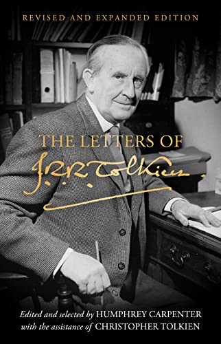 The Letters of J. R. R. Tolkien: Revised and Expanded edition The Letters of J. R. R. Tolkien: Revised and Expanded edition