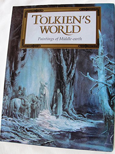 Tolkien's World: Paintings of Middle-Earth Tolkien's World: Paintings of Middle-Earth