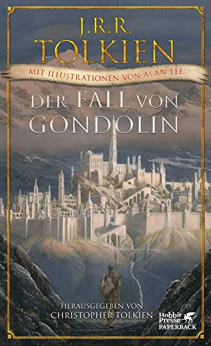 Der Fall von Gondolin: Mit Illustrationen von Alan Lee Der Fall von Gondolin: Mit Illustrationen von Alan Lee