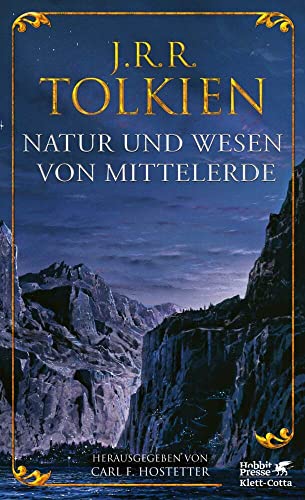 Natur und Wesen von Mittelerde: Späte Schriften zu den Ländern, Völkern und Geschöpfen und zur Metaphysik von Mittelerde