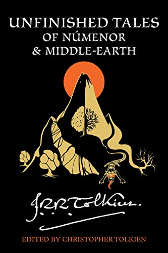 Unfinished Tales of Númenor and Middle-earth Unfinished Tales of Númenor and Middle-earth