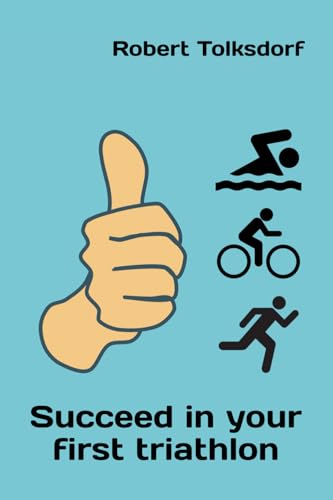Succeed in your first triathlon von Independently published