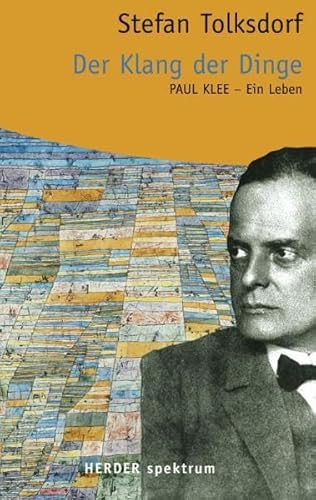 Der Klang der Dinge: Paul Klee - Ein Leben (HERDER spektrum)