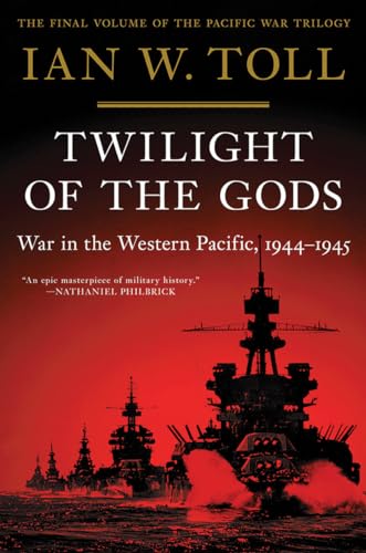 Twilight of the Gods - War in the Western Pacific, 1944-1945 (Pacific War Trilogy)