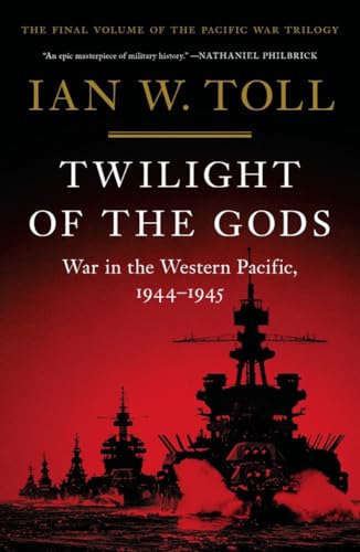 Twilight of the Gods: War in the Western Pacific, 1944-1945 (Pacific War Trilogy, 3, Band 3)