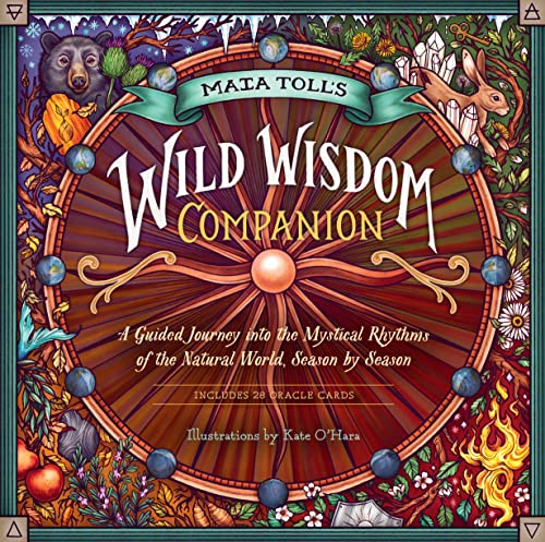 Maia Toll's Wild Wisdom Companion: A Guided Journey into the Mystical Rhythms of the Natural World, Season by Season von Workman Publishing