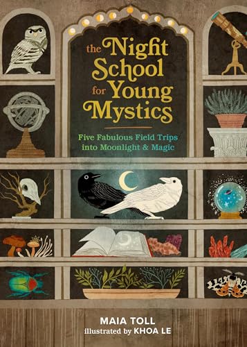 The Night School for Young Mystics: Five Fabulous Field Trips into Moonlight and Magic The Night School for Young Mystics: Five Fabulous Field Trips into Moonlight and Magic