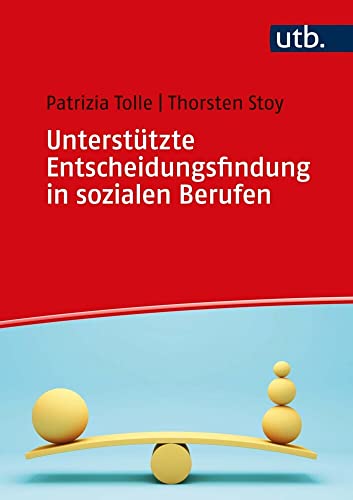 Unterstützte Entscheidungsfindung in sozialen Berufen: Theorie und Praxis