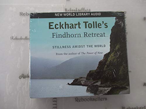 Eckhart Tolle's Findhorn Retreat: Stillness Amidst the World Eckhart Tolle's Findhorn Retreat: Stillness Amidst the World