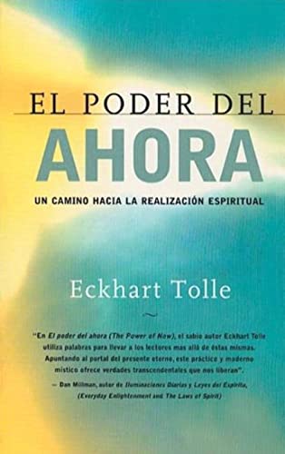 El poder del ahora : Un camino hacia la realizacion espiritual / The Power Of Now: UN Camino Hacia LA Realizacion Espiritual