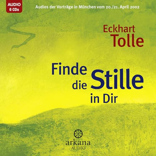 Finde die Stille in dir: Audios der Vorträge in München vom 20./21. April 2002 von Arkana