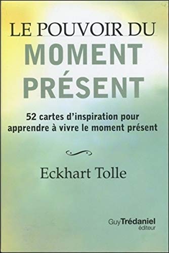 Le pouvoir du moment présent (Coffret): 52 cartes d'inspiration pour apprendre à vivre le moment présent