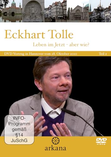 Leben im Jetzt - aber wie?: DVD zum Vortrag in Hannover vom 28. Oktober 2010. Teil 2 Leben im Jetzt - aber wie?: DVD zum Vortrag in Hannover vom 28. Oktober 2010. Teil 2