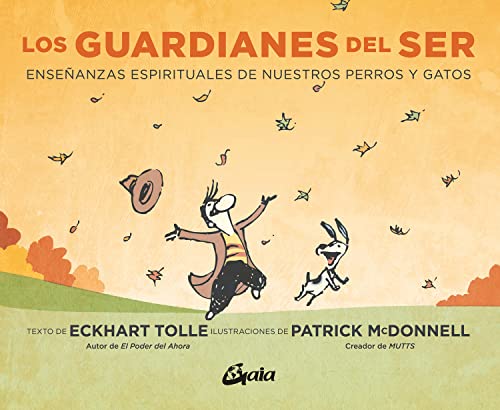 Los guardianes del ser: Enseñanzas espirituales de nuestros perros y gatos (Espiritualidad)