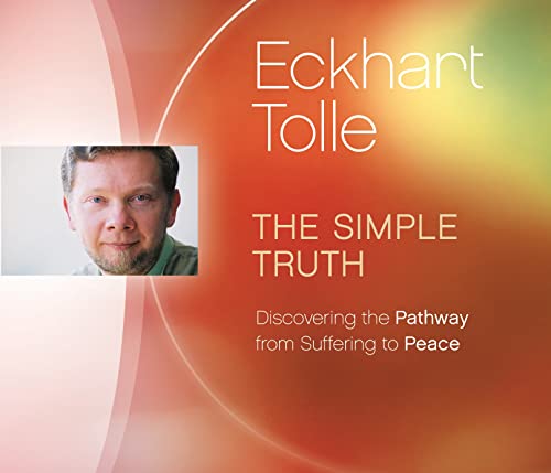 The Simple Truth: Discovering the Pathway from Suffering to Peace The Simple Truth: Discovering the Pathway from Suffering to Peace