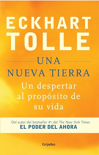 Una nueva Tierra / A New Earth: Un Despertar Al Propósito De Su Vida / Awakening to Your Life's Purpose Una nueva Tierra / A New Earth: Un Despertar Al Propósito De Su Vida / Awakening to Your Life's Purpose