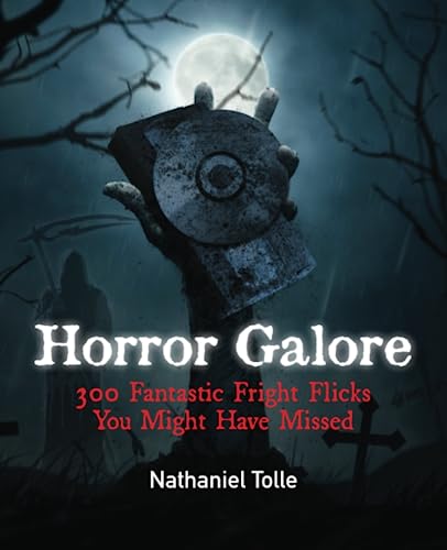 Horror Galore: 300 Fantastic Fright Flicks You Might Have Missed von AM Ink Publishing