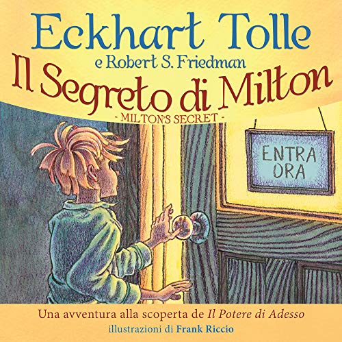 Il segreto di Milton. Un'avventura alla scoperta de «Il potere di adesso» Il segreto di Milton. Un'avventura alla scoperta de «Il potere di adesso»