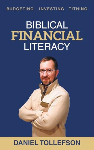 BIBLICAL FINANCIAL LITERACY: BUDGETING INVESTING TITHING BIBLICAL FINANCIAL LITERACY: BUDGETING INVESTING TITHING von WestBow Press