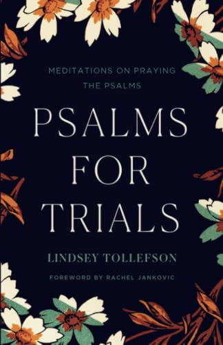 Psalms for Trials: Meditations on Praying the Psalms von Canon Press